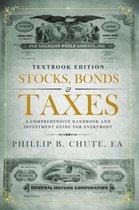 Stocks, Bonds & Taxes: Textbook Edition:A Comprehensive Handbook and Investment Guide for Everybody