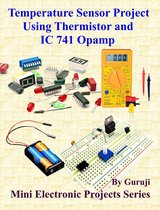 Mini Electronic Projects Series 148 - Temperature Sensor Project Using Thermistor and IC 741 Opamp