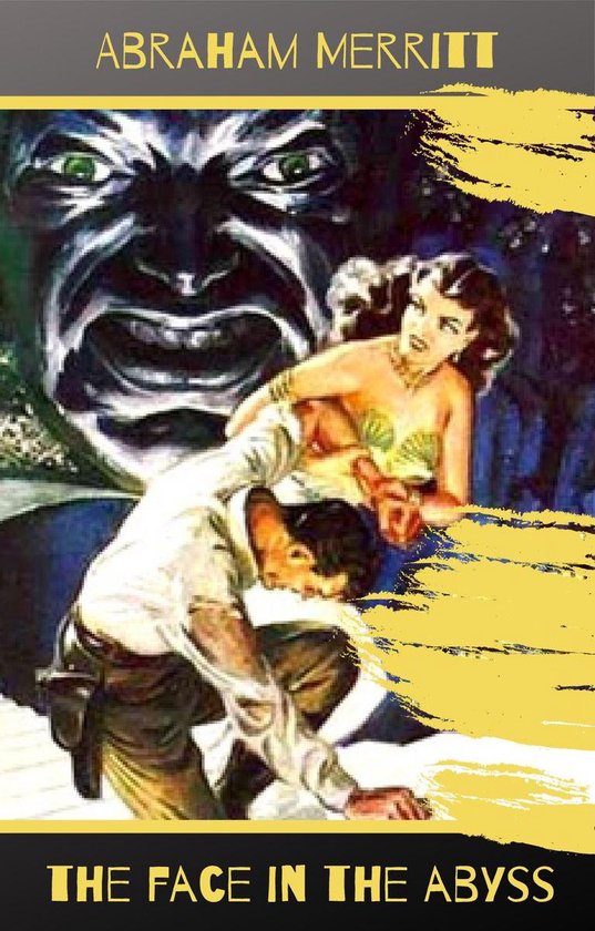 Boekomslag "The Face in the Abyss" met een woeste, grote grijze kop boven een man die een vrouw vasthoudt, geschreven door ABRAHAM MERRITT.