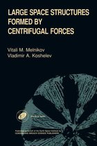 Earth Space Institute Book Series - Large Space Structures Formed by Centrifugal Forces