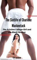 The Slutlife of Charlene Mackentack