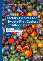 Literary Cultures and Childhoods - Literary Cultures and Twenty-First-Century Childhoods