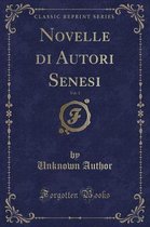 Novelle Di Autori Senesi, Vol. 1 (Classic Reprint)