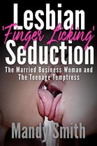 Lesbian ‘Finger Licking’ Seduction: The Married Business Woman and the Teenage Temptress