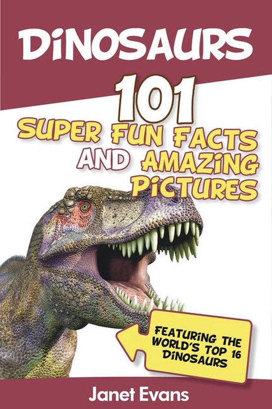 Dinosaurs: 101 Super Fun Facts And Amazing Pictures (Featuri ... - cover