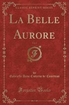 La Belle Aurore, Vol. 6 (Classic Reprint)