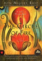 A Toltec Wisdom Book - The Circle of Fire: Inspiration and Guided Meditations for Living in Love and Happiness
