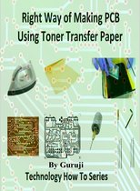 Technology How To - Right Way of Making PCB Using Toner Transfer Paper