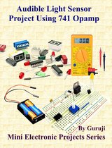 Mini Electronic Projects Series 9 - Audible Light Sensor Project Using 741 Opamp