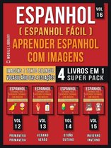 Foreign Language Learning Guides - Espanhol ( Espanhol Fácil ) Aprender Espanhol Com Imagens (Vol 16) Super Pack 4 livros em 1