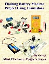 Mini Electronic Projects Series 99 - Flashing Battery Monitor Project Using Transistors