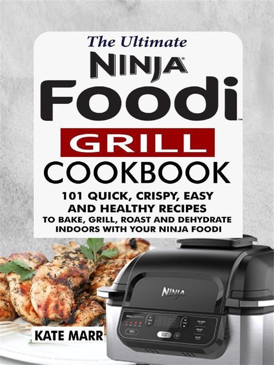 The Ultimate Ninja Foodi Grill Cookbook
