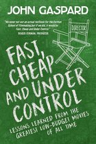 Fast, Cheap Filmmaking Books 1 - Fast, Cheap & Under Control: Lessons Learned From the Greatest Low-Budget Movies of All Time