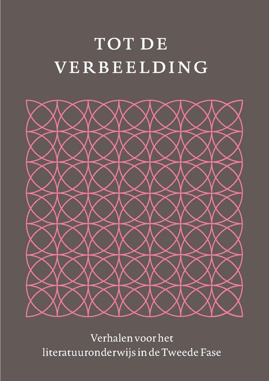 Tot de verbeelding - Verhalen voor het literatuuronderwijs in de Tweede Fase