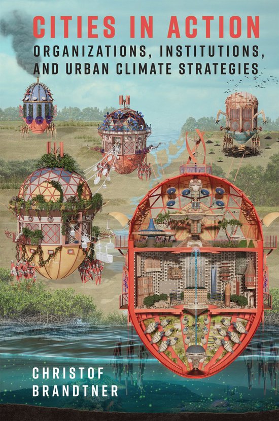 Boekomslag 'CITIES IN ACTION ORGANISATIONS, INSTITUTIONS, AND URBAN CLIMATE STRATEGIES' door Christof Brandtner, met futuristische, bolvormige steden.