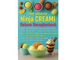 Het ultieme Ninja CREAMi Deluxe Receptenboek – meer dan 200 ideeën voor bevroren lekkernijen met de 10-in-1 ijsmachine met 3 bakken