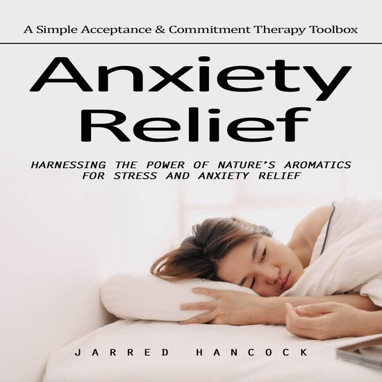 Anxiety Relief: A Simple Acceptance & Commitment Therapy Too ... - cover
