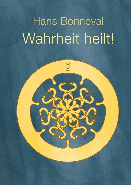 Titre "Wahrheit heilt!" par Hans Bonneval avec un symbole doré de serpents dans un cercle sur fond bleu.