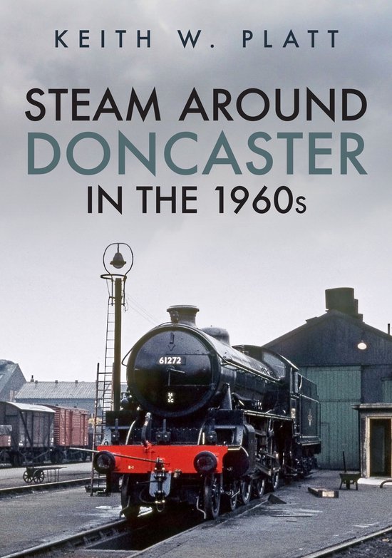 Steam Around ... - Steam Around Doncaster in the 1960s - cover