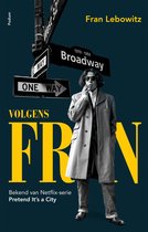 Fran Lebowitz in lange jas en jeans, met zonnebril, staat bij straatnaamborden 'Broadway' en 'One Way'. 'Volgens Fran' staat groot op de cover.