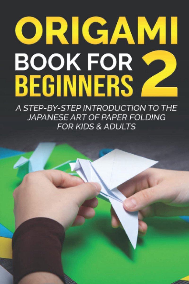 Eenvoudig Leerboek Origami voor Beginners: Stap-voor-stap Japanse Kunst van Papier Vouwen voor Kinderen en Volwassenen