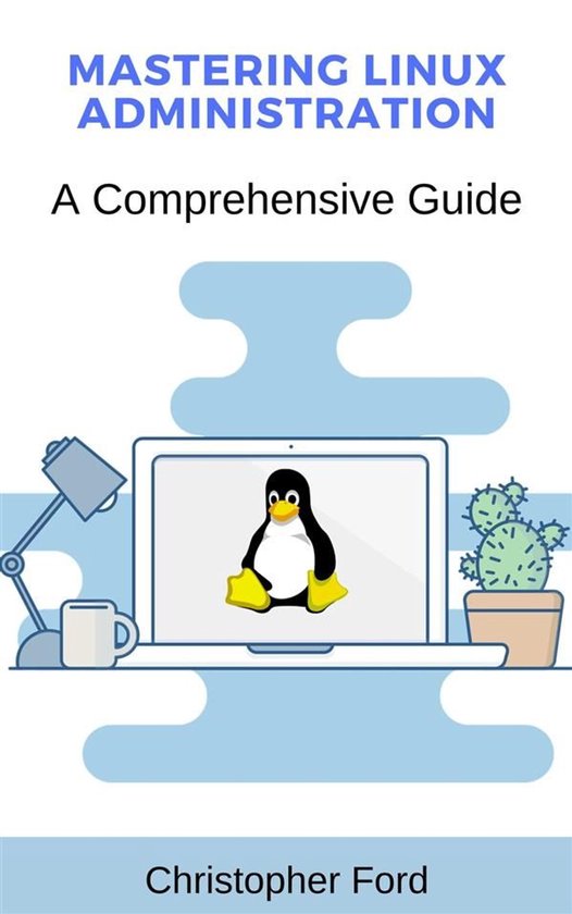 The IT Collection 2 - Mastering Linux Administration: A Comp ... - cover