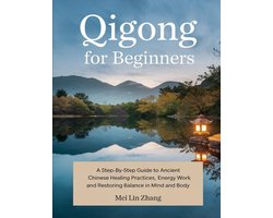 Qigong voor Beginners: Stapsgewijze Gids voor Chinese Oefeningen
