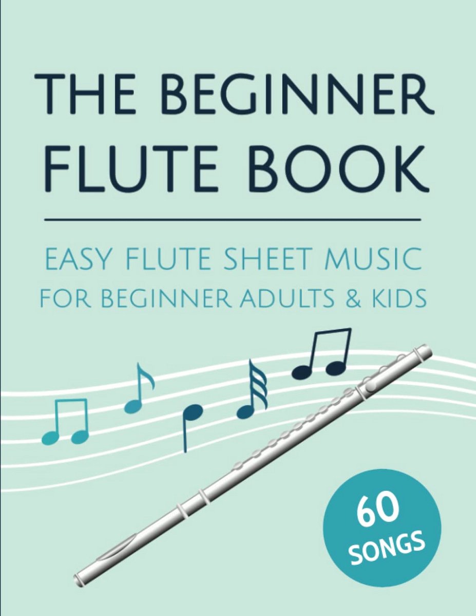 Muziekboek voor Blokfluit Beginners: Eenvoudige Noten en Liedjes voor Volwassenen en Kinderen