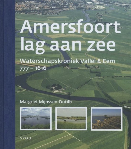 Waterschapskroniek Vallei en Eem 1 (777-1616) Amersfoort lag aan zee