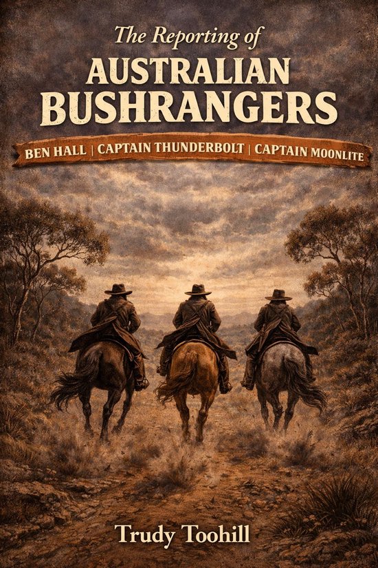 Australian Bushrangers in Print - The Reporting of Australia ... - cover