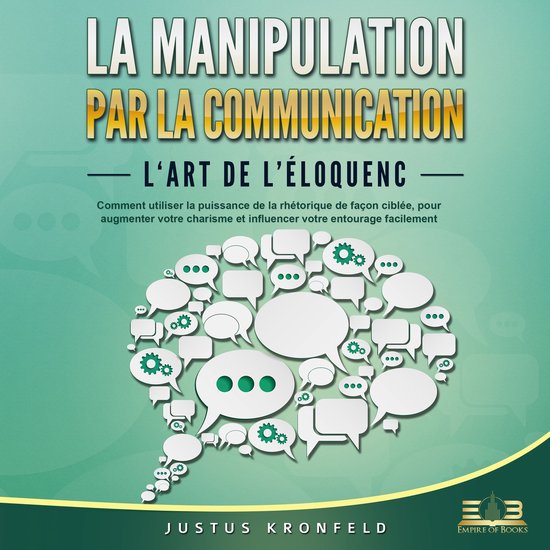 La manipulation par la communication - L'art de l'éloquence ... - cover