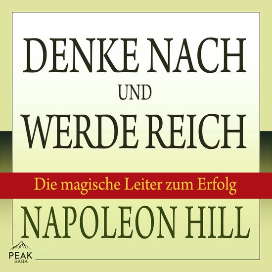 Denke nach und werde reich: Die magische Leiter zum Erfolg - cover