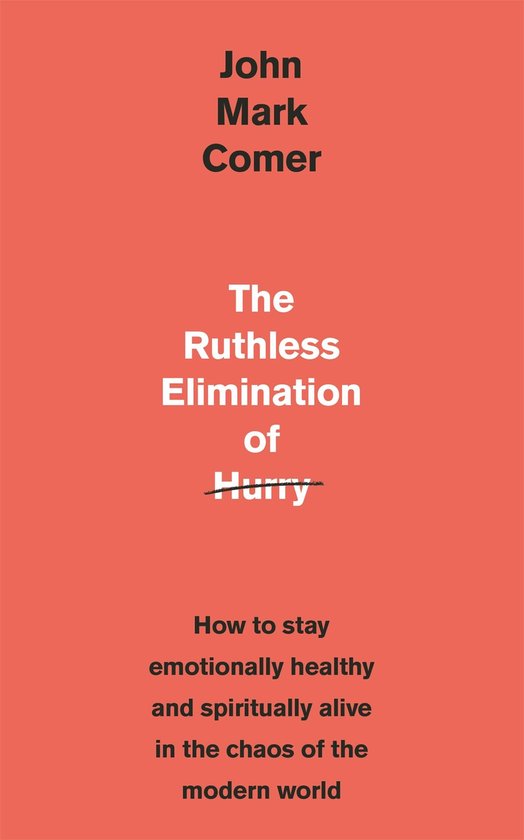 The Ruthless Elimination of Hurry How to stay emotionally he ... - cover