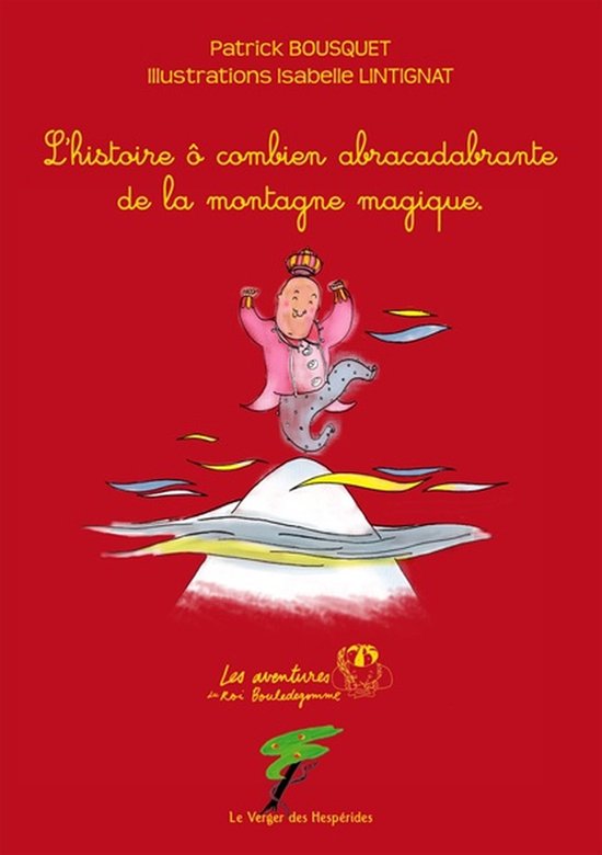 La montagne magique, L’histoire ô combien abracadabrante  ... - cover