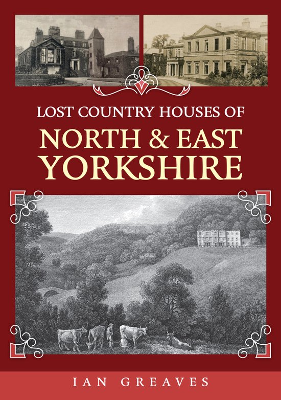 Lost Country Houses of ...- Lost Country Houses of North and East Yorkshire