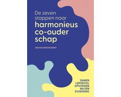 De zeven stappen naar harmonieus co-ouderschap