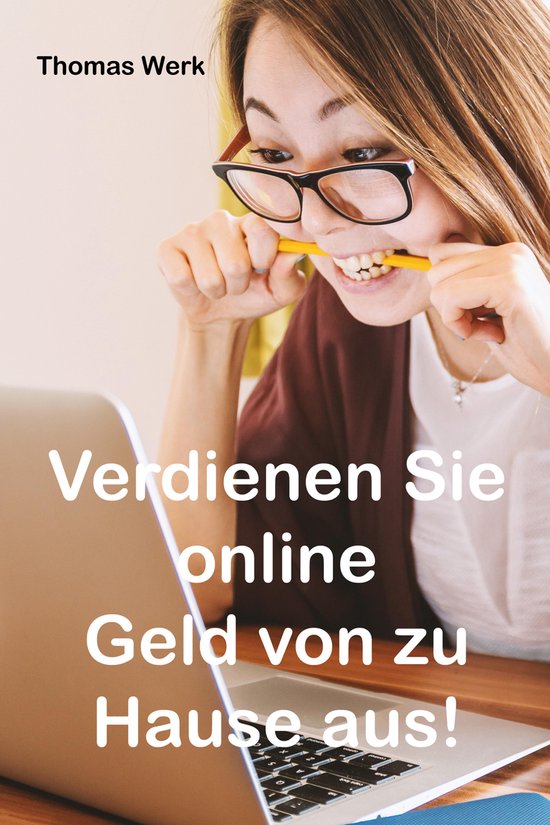 Verdienen Sie online Geld von zu Hause aus! - cover