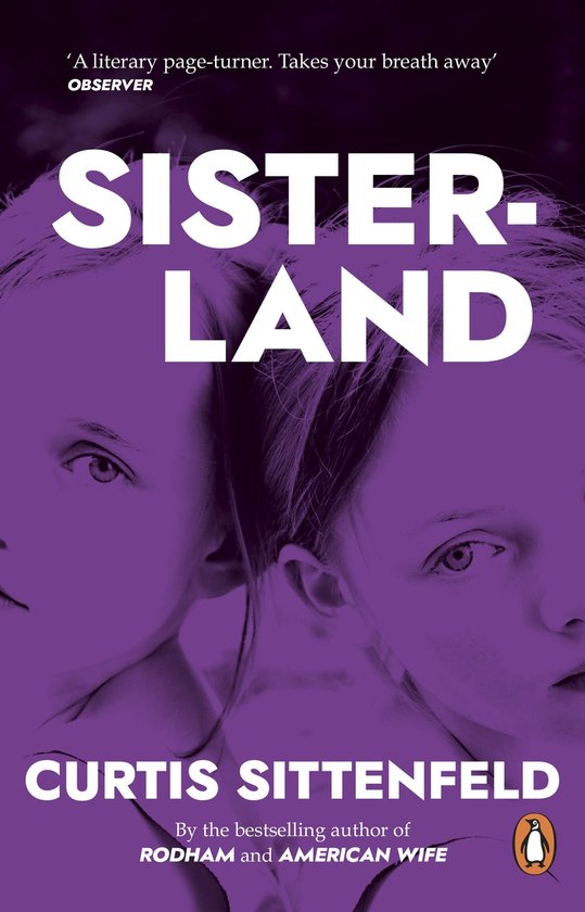 Boekcover van Sisterland van Curtis Sittenfeld. Twee meisjesgezichten met een paarse achtergrond. "A literary page-turner. Takes your breath away"