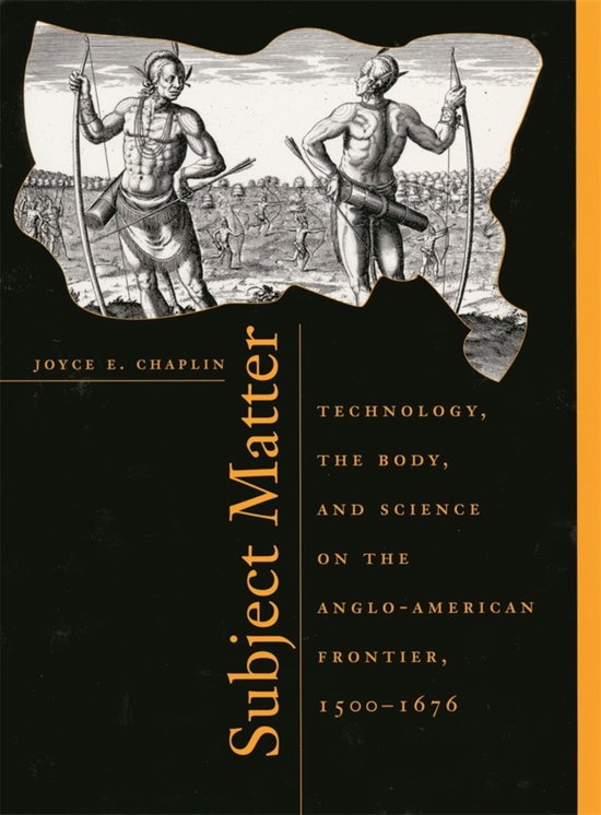 Boek 'Subject Matter' van Joyce E. Chaplin, met op de kaft een illustratie van twee mannen met bogen en pijlen, en tekst over de Anglo-Amerikaanse grens.