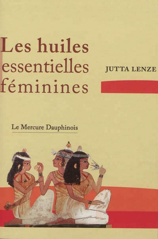 Les huiles essentielles féminines - Retrouver son essence f ... - cover