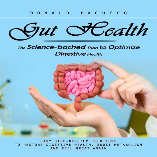 Gut Health: The Science-backed Plan to Optimize Digestive He ... - cover