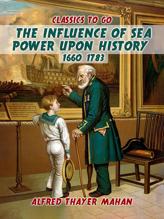 Classics To Go - The Influence of Sea Power Upon History, 16 ... - cover
