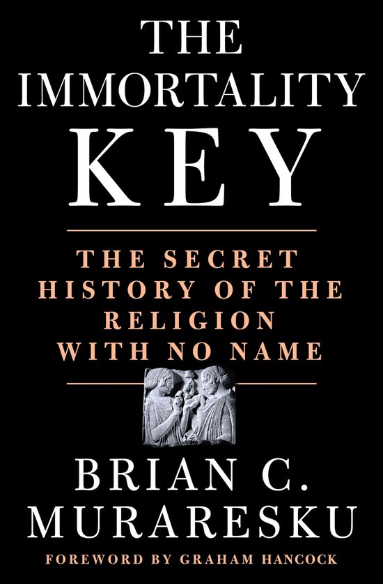 Immortality Key, The The Secret History of the Religion with No Name