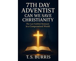 7th Day Adventist: Can We Save Christianity