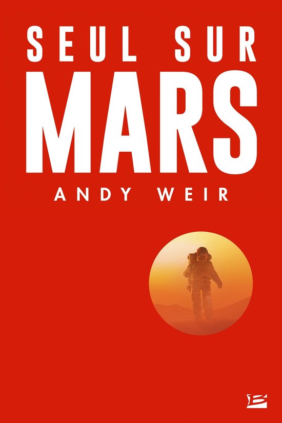 Couverture du livre "Seul sur Mars" avec un astronaute sur Mars sur fond orange.