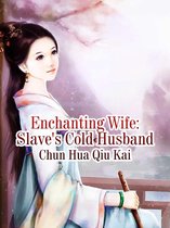 Volume 3 3 - Enchanting Wife: Slave's Cold Husband