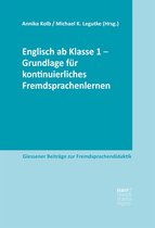 Giessener Beiträge zur Fremdsprachendidaktik - Englisch ab Klasse 1 - Grundlage für kontinuierliches Fremdsprachenlernen