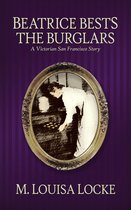 Victorian San Francisco Stories 5 - Beatrice Bests the Burglars
