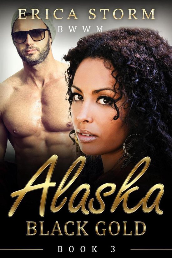 Black Gold 3 Alaska Black Gold (ebook), Erica Storm 9781519911223
