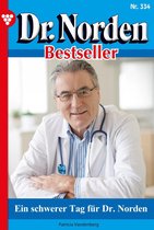 Dr. Norden Bestseller 334 - Ein schwerer Tag für Dr. Norden